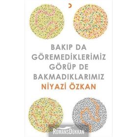 Bakıp da Göremediklerimiz Görüp de Bakmadıklarımız - Niyazi Özkan