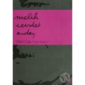 BAKIR ÇAĞI TOPLU YAZILAR 2 - MELIH CEVDET ANDAY