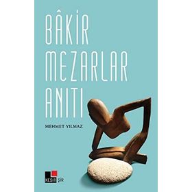 Bakir Mezarlar Anıtı - Mehmet Yılmaz