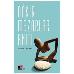 Bakir Mezarlar Anıtı - Mehmet Yılmaz