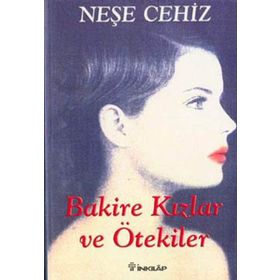BAKIRE KIZLAR VE ÖTEKILER - NEŞE CEHIZ