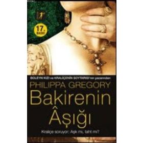 BAKIRENIN AŞIĞI - PHILIPPA GREGORY