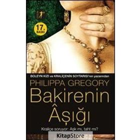 BAKIRENIN AŞIĞI - PHILIPPA GREGORY