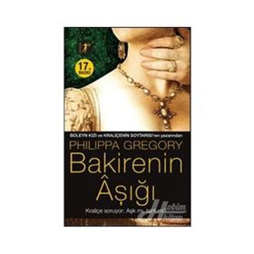 BAKIRENIN AŞIĞI - PHILIPPA GREGORY