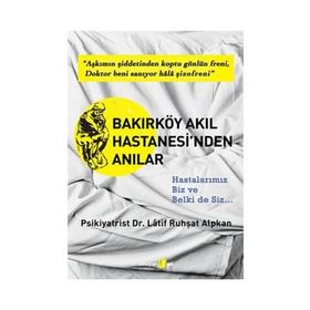BAKIRKÖY AKIL HASTANESI'NDEN ANILAR - LATIF RUHŞAT ALPKAN