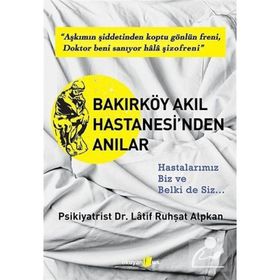 BAKIRKÖY AKIL HASTANESI'NDEN ANILAR - LATIF RUHŞAT ALPKAN