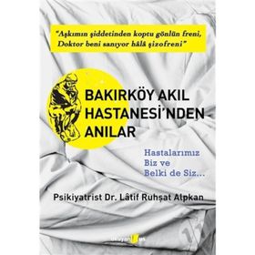 BAKIRKÖY AKIL HASTANESI'NDEN ANILAR - LATIF RUHŞAT ALPKAN