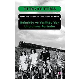 Bakırköy ve Yeşilköy'den Unutulmuş Portreler - Turgay Tuna