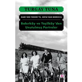 Bakırköy ve Yeşilköy'den Unutulmuş Portreler - Turgay Tuna
