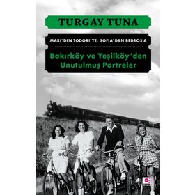 Bakırköy ve Yeşilköy'den Unutulmuş Portreler - Turgay Tuna