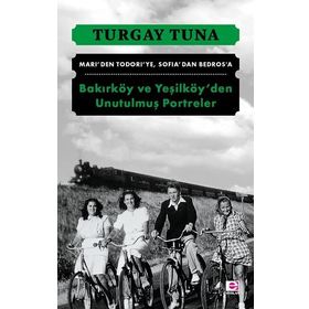 Bakırköy ve Yeşilköy'den Unutulmuş Portreler - Turgay Tuna