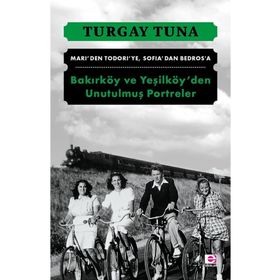 Bakırköy ve Yeşilköy'den Unutulmuş Portreler - Turgay Tuna