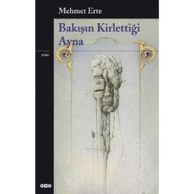 BAKIŞIN KİRLETTİĞİ AYNA - MEHMET ERTE