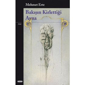 BAKIŞIN KİRLETTİĞİ AYNA - MEHMET ERTE