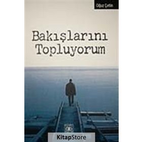 BAKIŞLARINI TOPLUYORUM - OĞUZ ÇETİN