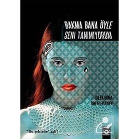 Bakma Bana Öyle Seni Tanımıyorum - Dilek Bora
