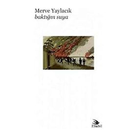 Baktığın Suya - Merve Yaylacık