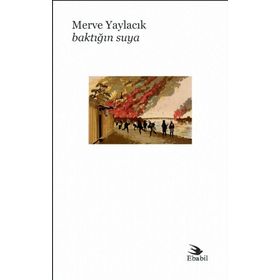 Baktığın Suya - Merve Yaylacık