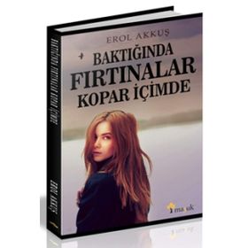 Baktığında Fırtınalar Kopar İçimde - Erol Akkuş