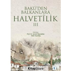 Bakü'den Balkanlara Halvetilik 3 / Kollektif