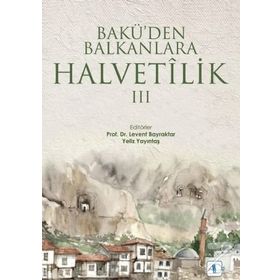 Bakü'den Balkanlara Halvetilik 3 / Kollektif