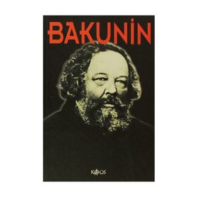 BAKUNIN HAYATI, MÜCADELESİ, DÜŞÜNCELERİ - SAM DOLGOFF