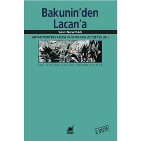 BAKUNIN'DEN LACAN'A ANTI-OTORITERYANIZM VE İKTİDARIN ALTÜST OLUŞU - SAUL NEWMAN