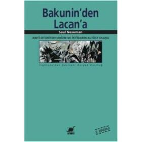 BAKUNIN'DEN LACAN'A ANTI-OTORITERYANIZM VE İKTİDARIN ALTÜST OLUŞU - SAUL NEWMAN