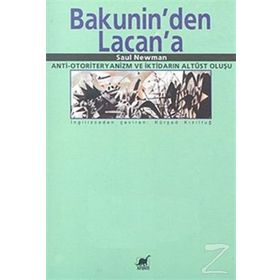 BAKUNIN'DEN LACAN'A ANTI-OTORITERYANIZM VE İKTİDARIN ALTÜST OLUŞU - SAUL NEWMAN