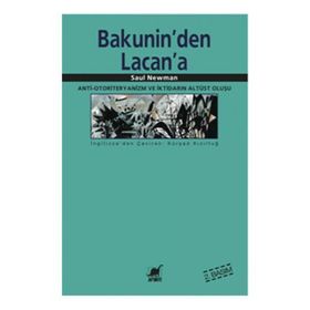 BAKUNIN'DEN LACAN'A ANTI-OTORITERYANIZM VE İKTİDARIN ALTÜST OLUŞU - SAUL NEWMAN