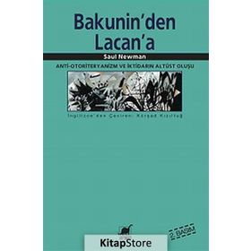 BAKUNIN'DEN LACAN'A ANTI-OTORITERYANIZM VE İKTİDARIN ALTÜST OLUŞU - SAUL NEWMAN