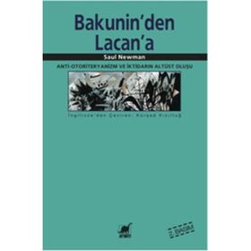 BAKUNIN'DEN LACAN'A ANTI-OTORITERYANIZM VE İKTİDARIN ALTÜST OLUŞU - SAUL NEWMAN