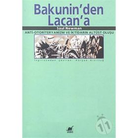 BAKUNIN'DEN LACAN'A ANTI-OTORITERYANIZM VE İKTİDARIN ALTÜST OLUŞU - SAUL NEWMAN