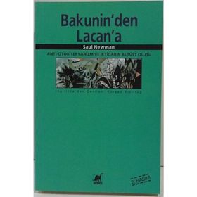 BAKUNIN'DEN LACAN'A ANTI-OTORITERYANIZM VE İKTİDARIN ALTÜST OLUŞU - SAUL NEWMAN
