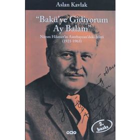 "BAKÜ'YE GIDIYORUM AY BALAM" NÂZIM HIKMET'IN AZERBAYCAN'DAKI İZLERİ (1921-1963) - ASLAN KAVLAK (ISBN:9789750813153)