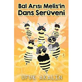 Bal Arısı Melis'in Dans Serüveni - Ufuk Akalın