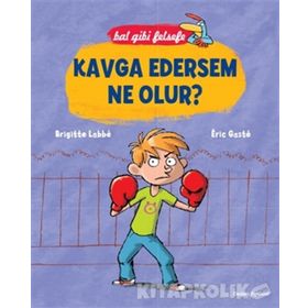 Bal Gibi Felsefe - Kavga Edersem Ne Olur? - Brigitte Labbe Eric Gaste