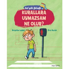 Bal Gibi Felsefe - Kurallara Uymazsam Ne Olur? - Brigitte Labbé; Eric Gaste