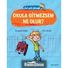 Bal Gibi Felsefe - Okula Gitmesem Ne Olur? - Brigitte Labbe Eric Gaste