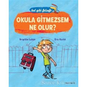 Bal Gibi Felsefe - Okula Gitmesem Ne Olur? - Brigitte Labbe Eric Gaste