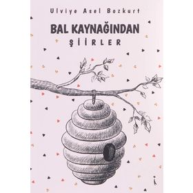 Bal Kaynağından Şiirler - Ulviye Asel Bozkurt