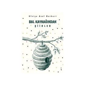 Bal Kaynağından Şiirler - Ulviye Asel Bozkurt