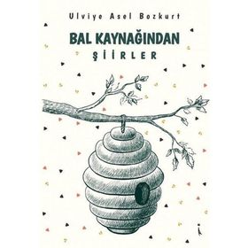 Bal Kaynağından Şiirler - Ulviye Asel Bozkurt