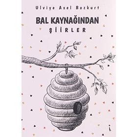 Bal Kaynağından Şiirler - Ulviye Asel Bozkurt