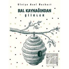 Bal Kaynağından Şiirler - Ulviye Asel Bozkurt