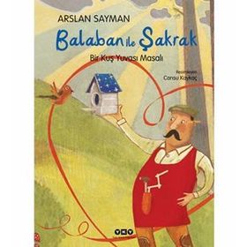 BALABAN İLE ŞAKRAK BIR KUŞ YUVASI MASALI - ARSLAN SAYMAN