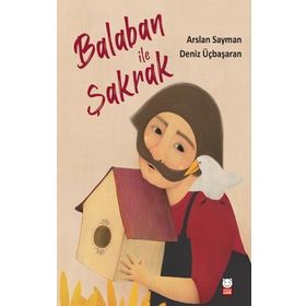 BALABAN İLE ŞAKRAK BIR KUŞ YUVASI MASALI - ARSLAN SAYMAN