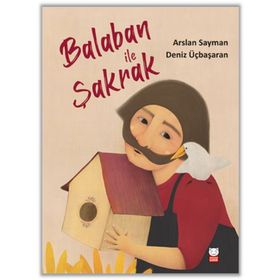 BALABAN İLE ŞAKRAK BIR KUŞ YUVASI MASALI - ARSLAN SAYMAN