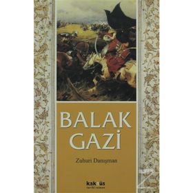 BALAK GAZI - ZUHURI DANIŞMAN