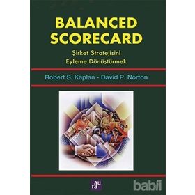 Balanced Scorecard - Şirket Stratejisini Eyleme Dönüştürmek - David P. Norton